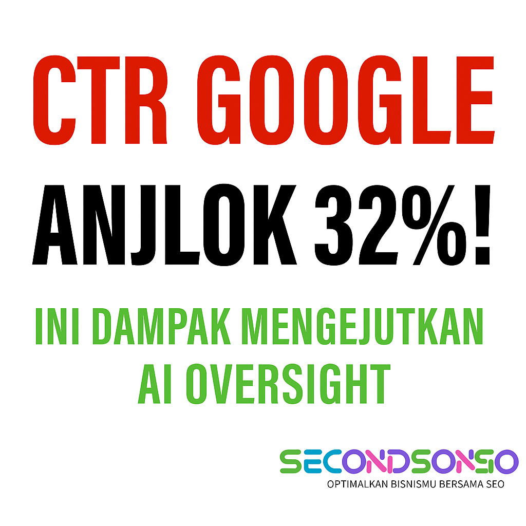 CTR Google Anjlok 30% an! Ini Dampak Mengejutkan AI Overview Bagi Ranking Website Anda | Jasa SEO Terpercaya | secondsonseo